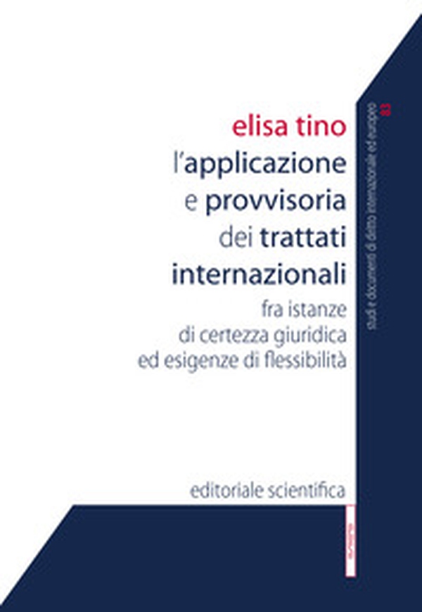 L'applicazione provvisoria dei trattati internazionali. Fra istanze di certezza giuridica ed esigenze di flessibilità - Librerie.coop L'applicazione provvisoria dei trattati internazionali. Fra istanze di certezza giuridica ed esigenze di flessibilità - Librerie.coop