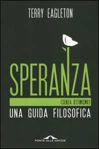 Speranza (senza ottimismo). Una guida filosofica - Librerie.coop