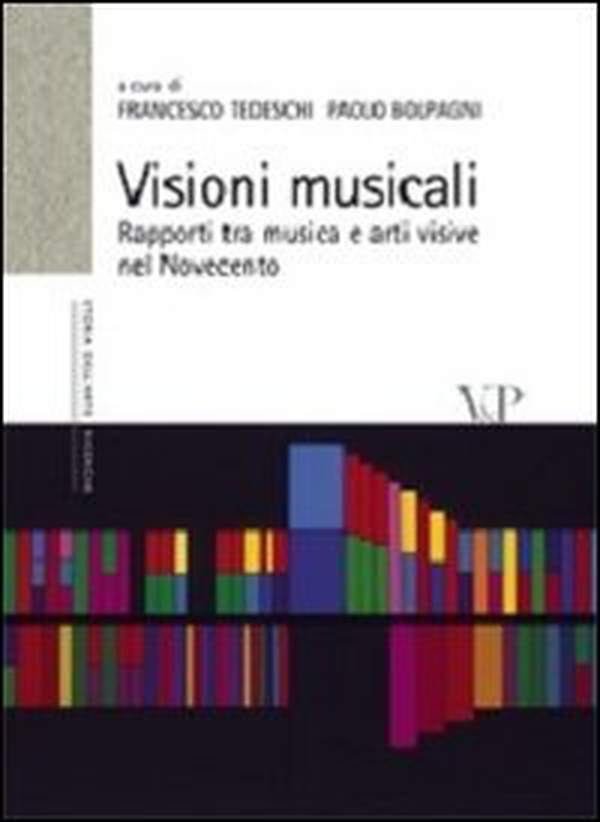 Visioni musicali. Rapporti tra musica e arti visive nel Novecento - Librerie.coop Visioni musicali. Rapporti tra musica e arti visive nel Novecento - Librerie.coop