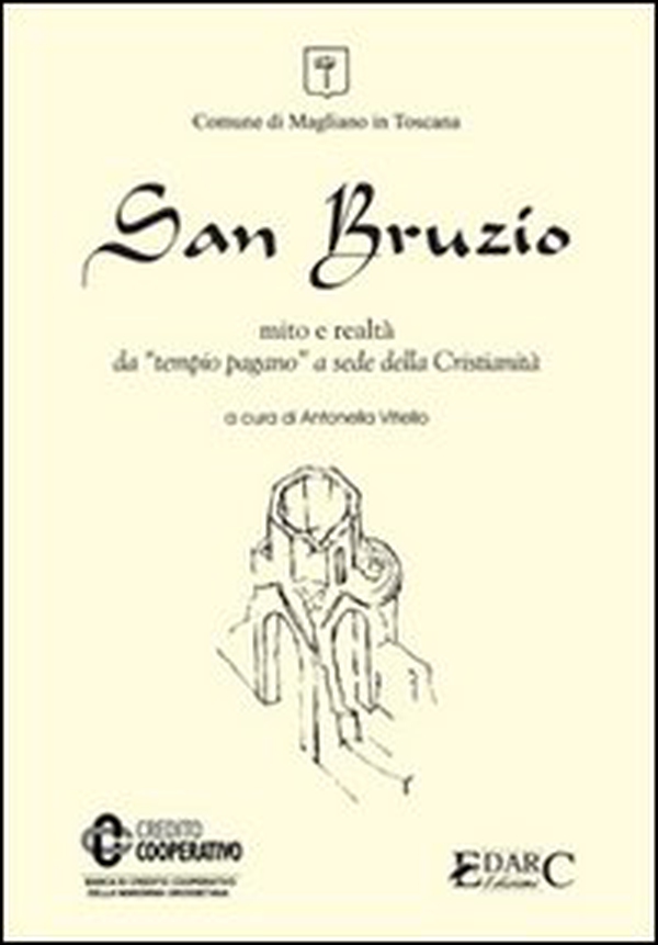 San Bruzio. Mito e realtà. Da tempio pagano a sede della cristianità - Librerie.coop San Bruzio. Mito e realtà. Da tempio pagano a sede della cristianità - Librerie.coop