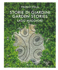 Storie di giardini. Lago Maggiore. Ediz. italiana e inglese - Librerie.coop