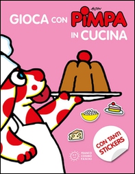 Gioca con Pimpa in cucina. Con adesivi - Librerie.coop Gioca con Pimpa in cucina. Con adesivi - Librerie.coop