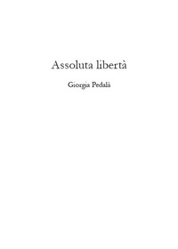 Assoluta libertà - Librerie.coop Assoluta libertà - Librerie.coop