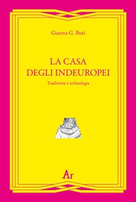La casa degli indeuropei. Tradizione e archeologia - Librerie.coop