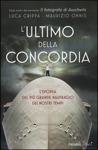 L'ultimo della Concordia. L'epopea del più grande naufragio dei nostri tenpi - Librerie.coop L'ultimo della Concordia. L'epopea del più grande naufragio dei nostri tenpi - Librerie.coop