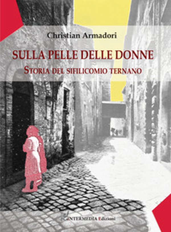 Sulla pelle delle donne. Storia del sifilicomio ternano - Librerie.coop Sulla pelle delle donne. Storia del sifilicomio ternano - Librerie.coop