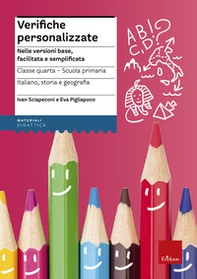 Verifiche personalizzate. Nelle versioni base, facilitata e semplificata. Italiano, storia, geografia. Classe 4ª della scuola primaria - Librerie.coop Verifiche personalizzate. Nelle versioni base, facilitata e semplificata. Italiano, storia, geografia. Classe 4ª della scuola primaria - Librerie.coop