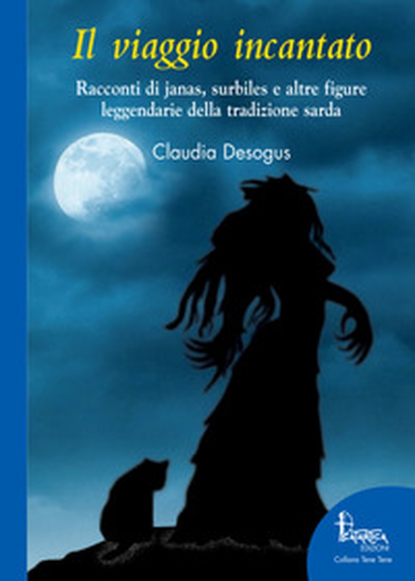 Il viaggio incantato. Racconti di janas, surbiles e altre figure leggendarie della tradizione sarda - Librerie.coop Il viaggio incantato. Racconti di janas, surbiles e altre figure leggendarie della tradizione sarda - Librerie.coop