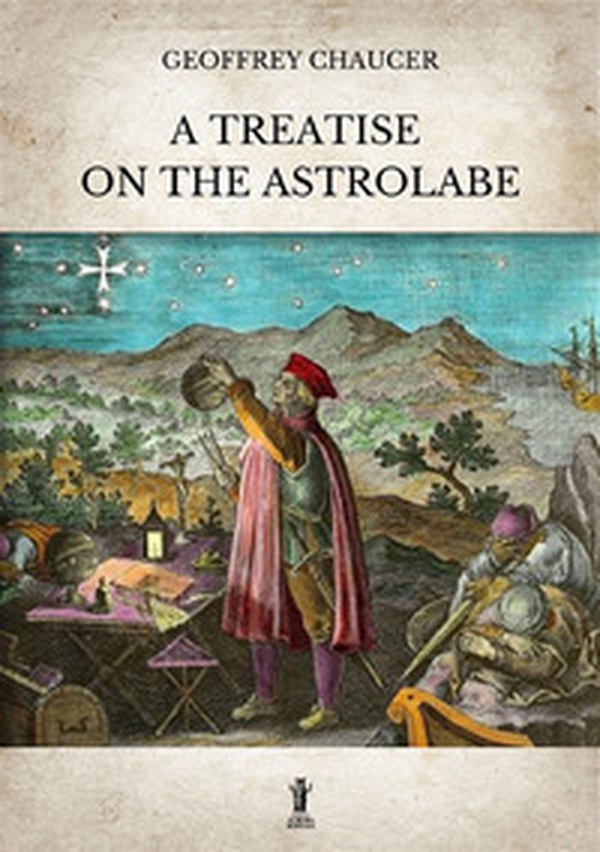 A treatise on the astrolabe - Librerie.coop A treatise on the astrolabe - Librerie.coop