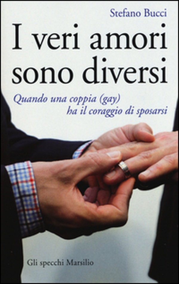 I veri amori sono diversi. Quando una coppia (gay) ha il coraggio di sposarsi - Librerie.coop I veri amori sono diversi. Quando una coppia (gay) ha il coraggio di sposarsi - Librerie.coop