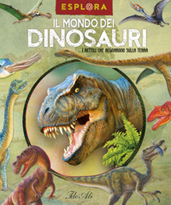 Il mondo dei dinosauri. I rettili che regnarono sulla Terra - Librerie.coop Il mondo dei dinosauri. I rettili che regnarono sulla Terra - Librerie.coop