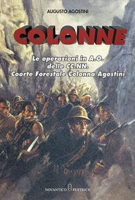 Colonne. Le operazioni in A.O. delle CC.NN. Coorte Forestale Colonna Agostini - Librerie.coop Colonne. Le operazioni in A.O. delle CC.NN. Coorte Forestale Colonna Agostini - Librerie.coop