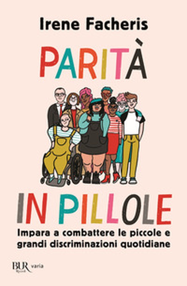 Parità in pillole. Impara a combattere le piccole e grandi discriminazioni quotidiane - Librerie.coop Parità in pillole. Impara a combattere le piccole e grandi discriminazioni quotidiane - Librerie.coop