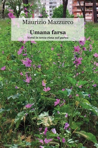 Umana farsa. Versi in terza rima nel parco - Librerie.coop Umana farsa. Versi in terza rima nel parco - Librerie.coop