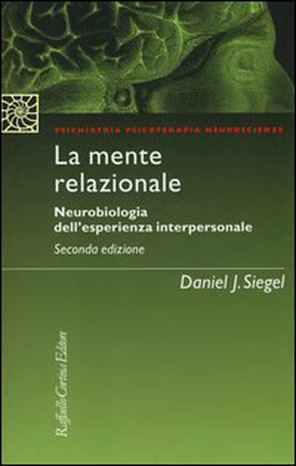 La mente relazionale. Neurobiologia dell'esperienza interpersonale - Librerie.coop La mente relazionale. Neurobiologia dell'esperienza interpersonale - Librerie.coop
