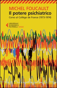 Il potere psichiatrico. Corso al Collège de France (1973-1974) - Librerie.coop Il potere psichiatrico. Corso al Collège de France (1973-1974) - Librerie.coop