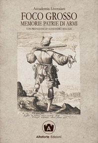 Foco grosso. Memorie patrie di armi - Librerie.coop