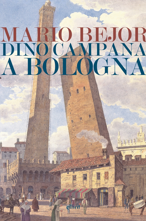 Dino Campana a Bologna - Librerie.coop Dino Campana a Bologna - Librerie.coop