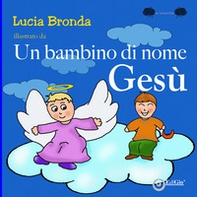 Un bambino di nome Gesù - Librerie.coop Un bambino di nome Gesù - Librerie.coop