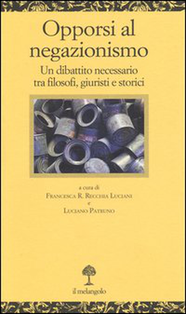 Opporsi al negazionismo. Un dibattito necessario tra filosofi, giuristi e storici - Librerie.coop Opporsi al negazionismo. Un dibattito necessario tra filosofi, giuristi e storici - Librerie.coop
