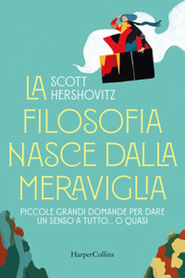 La filosofia nasce dalla meraviglia. Piccole grande domande per dare un senso a tutto... o quasi - Librerie.coop La filosofia nasce dalla meraviglia. Piccole grande domande per dare un senso a tutto... o quasi - Librerie.coop