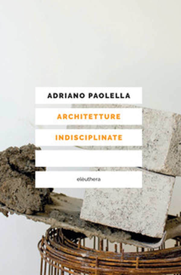 Architetture indisciplinate - Librerie.coop Architetture indisciplinate - Librerie.coop
