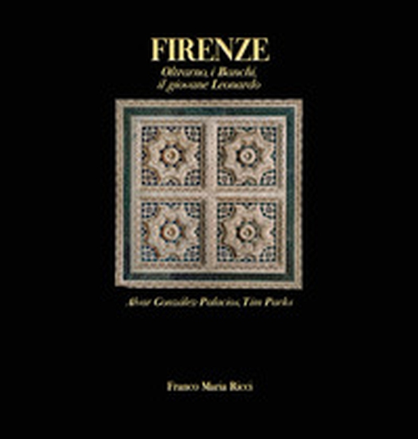 Firenze. Oltrarno, i Banchi, il giovane Leonardo - Librerie.coop Firenze. Oltrarno, i Banchi, il giovane Leonardo - Librerie.coop