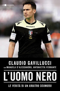 L'uomo nero. Le verità di un arbitro scomodo - Librerie.coop L'uomo nero. Le verità di un arbitro scomodo - Librerie.coop