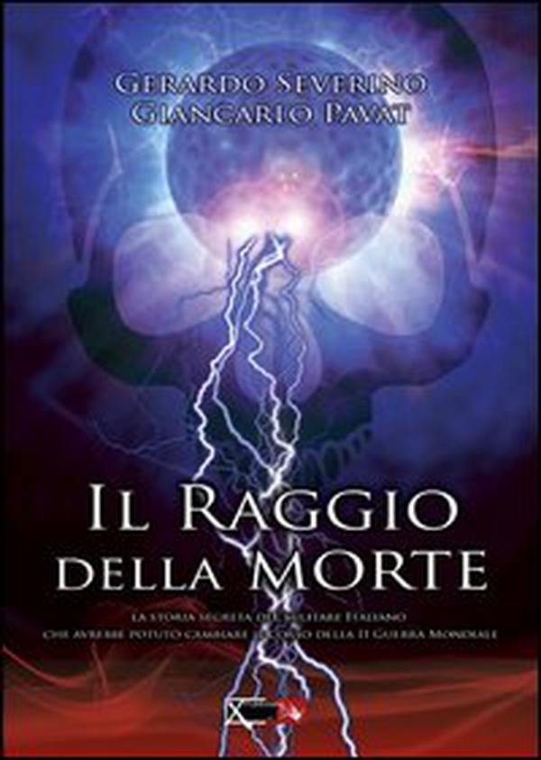 Il raggio della morte. La storia segreta del militare italiano che avrebbe potuto cambiare il coso della II guerra mondiale - Librerie.coop Il raggio della morte. La storia segreta del militare italiano che avrebbe potuto cambiare il coso della II guerra mondiale - Librerie.coop
