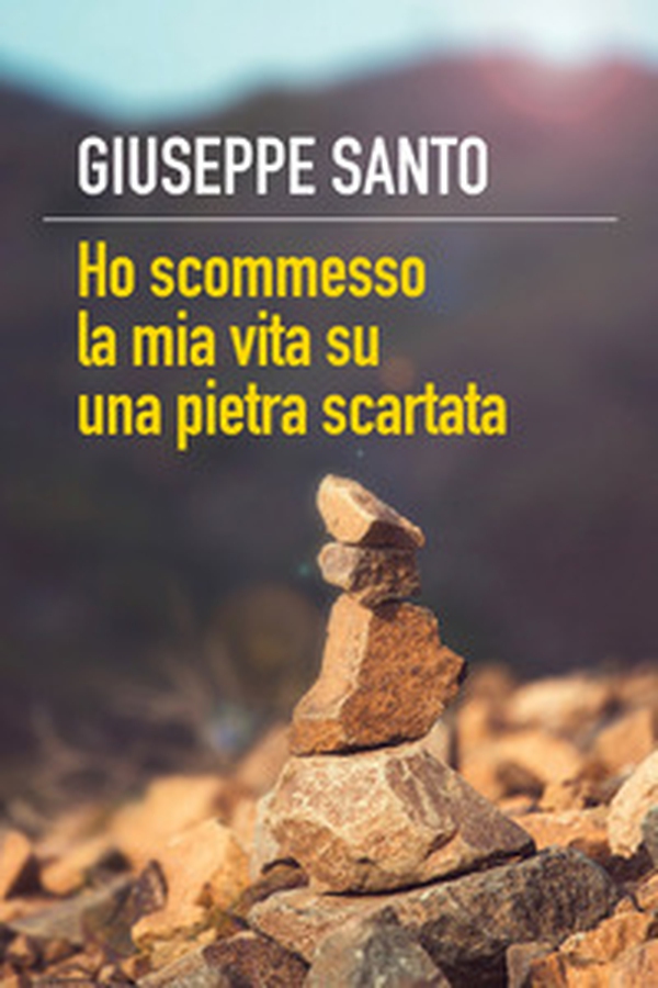 Ho scommesso la mia vita su una pietra scartata - Librerie.coop