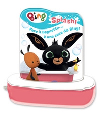 Splash! Bing. Libro bagnetto - Librerie.coop