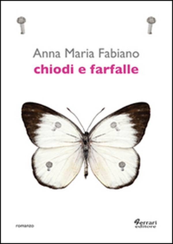 Chiodi e farfalle - Librerie.coop Chiodi e farfalle - Librerie.coop