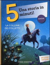La collina dei folletti. Una storia in 5 minuti! - Librerie.coop