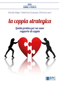 La coppia strategica. Guida pratica per un sano rapporto di coppia - Librerie.coop
