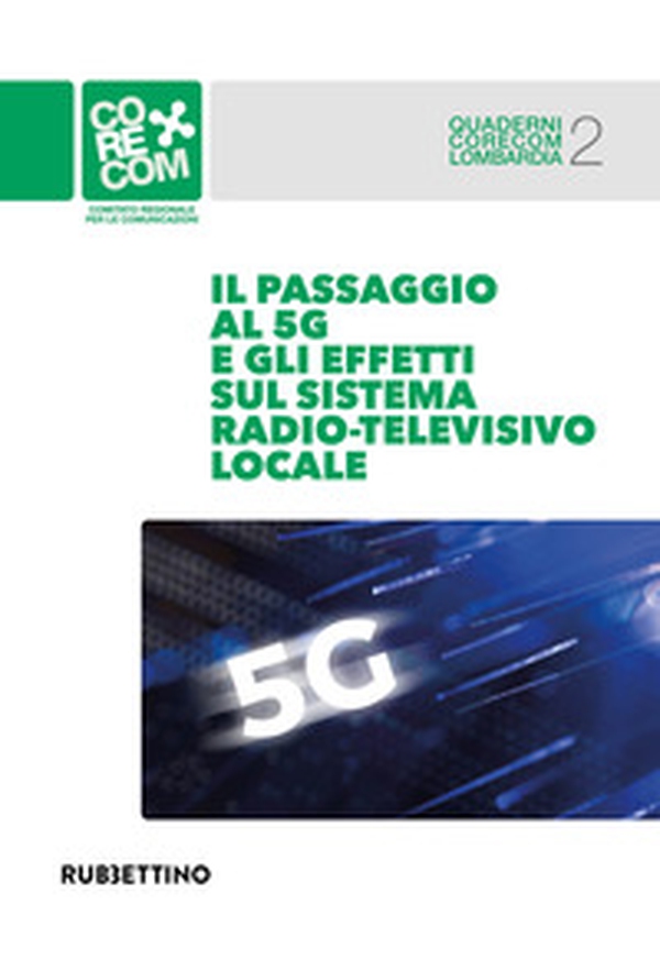 Il passaggio al 5G e gli effetti sul sistema radio-televisivo locale - Librerie.coop Il passaggio al 5G e gli effetti sul sistema radio-televisivo locale - Librerie.coop