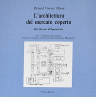 L'architettura del mercato coperto. Dal mercato all'ipermercato - Librerie.coop