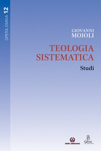 Teologia sistematica. Studi - Librerie.coop Teologia sistematica. Studi - Librerie.coop