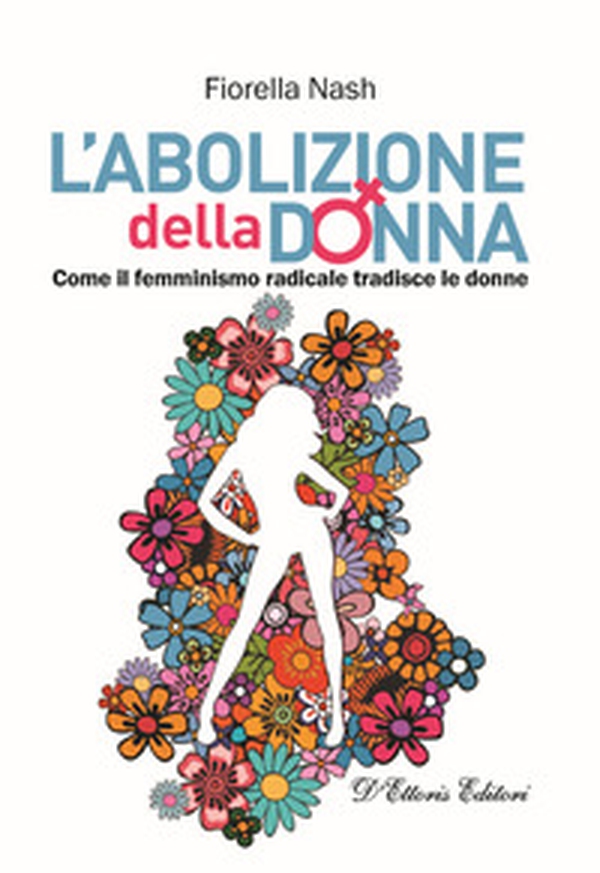 L'abolizione della donna. Come il femminismo radicale tradisce le donne - Librerie.coop L'abolizione della donna. Come il femminismo radicale tradisce le donne - Librerie.coop