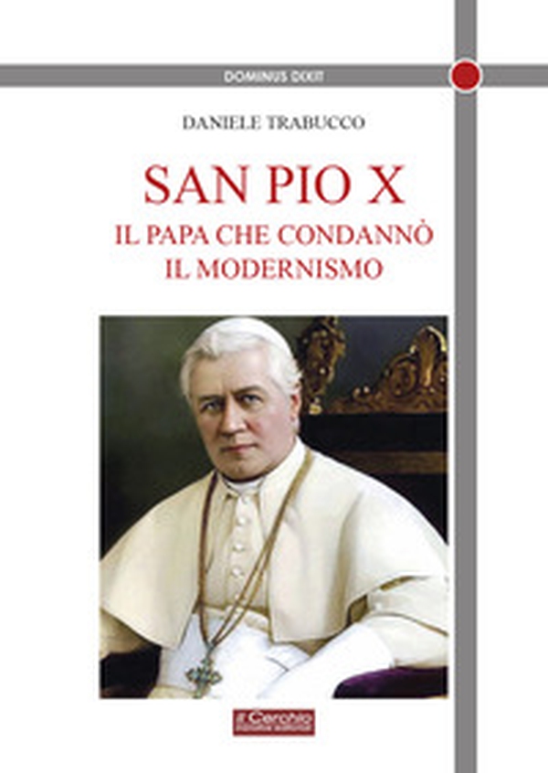 San Pio X. Il papa che condannò il modernismo - Librerie.coop