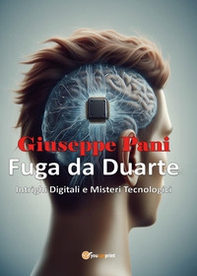 Fuga da Duarte. Intrighi digitali e misteri tecnologici - Librerie.coop