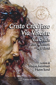 Cristo crocifisso. Via vivente. Via crucis con la lettera agli Ebrei - Librerie.coop