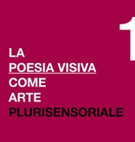 La poesia visiva come arte plurisensoriale - Librerie.coop