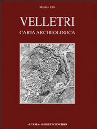 Velletri. Carta archeologica. Le Castella (IGM 150 II SA-158 IV NE) - Librerie.coop