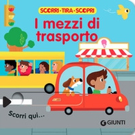 I mezzi di trasporto. Scorri, tira e scopri - Librerie.coop