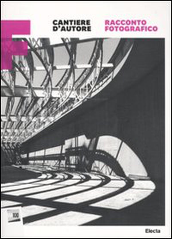 Cantiere d'autore. Racconto fotografico. Maxxi. Catalogo della mostra (Roma, 15 dicembre 2010-6 marzo 2011) - Librerie.coop Cantiere d'autore. Racconto fotografico. Maxxi. Catalogo della mostra (Roma, 15 dicembre 2010-6 marzo 2011) - Librerie.coop