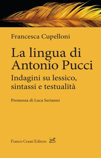 La lingua di Antonio Pucci. Indagini su lessico, sintassi e testualità - Librerie.coop