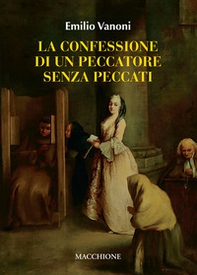 La confessione di un peccatore senza peccato. Cresima: sacramento divino o rito pagano - Librerie.coop La confessione di un peccatore senza peccato. Cresima: sacramento divino o rito pagano - Librerie.coop