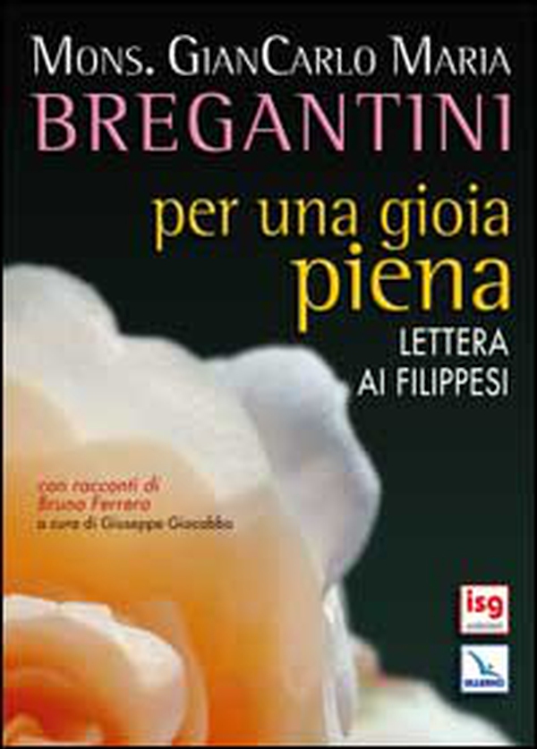 Per una gioia piena. Lettera ai Filippesi. Con racconti di Bruno Ferrero - Librerie.coop Per una gioia piena. Lettera ai Filippesi. Con racconti di Bruno Ferrero - Librerie.coop