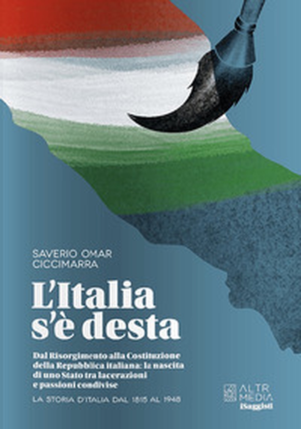 L'Italia s'è desta. La storia d'Italia dal 1815 al 1948 - Librerie.coop