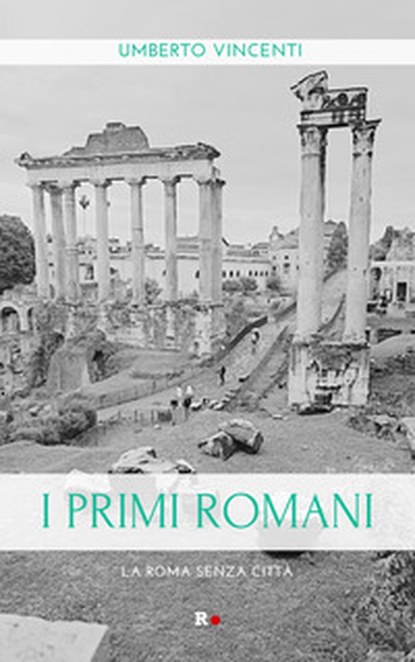 I primi romani. La Roma senza città - Librerie.coop I primi romani. La Roma senza città - Librerie.coop